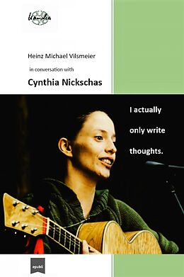 eBook (epub) Cynthia Nickschas - I actually only write thoughts. de Heinz Michael Vilsmeier (EN)