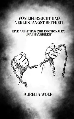 E-Book (epub) Von Eifersucht und Verlustangst befreit von Aurelia Wolf