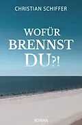 E-Book (epub) Wofür brennst du?! von Christian Schiffer