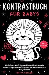 Kartonierter Einband Kontrastbuch für Babys Mit Schwarz-Weiß Kontrastbildern für die visuelle Entwicklung Sensorik Babybuch nach Montessori für Neugeborene von Katja Köhler