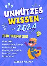 E-Book (epub) Unnützes Wissen für Teenager 2024 von Madlen Fischer