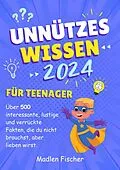E-Book (epub) Unnützes Wissen für Teenager 2024 von Madlen Fischer