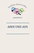 E-Book (epub) Ahoi und Aus von Ilona Gaby Bettina Hadelner Krimiladies