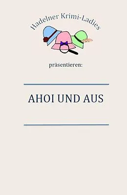 E-Book (epub) Ahoi und Aus von Ilona Gaby Bettina Hadelner Krimiladies