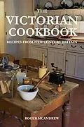 E-Book (epub) The Victorian Cookbook: Recipes From 19th Century Britain von Roger McAndrew