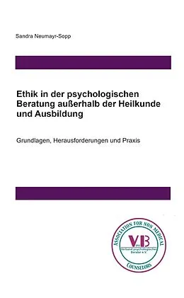 E-Book (epub) Ethik in der psychologischen Beratung außerhalb der Heilkunde und Ausbildung von Sandra Neumayr-Sopp