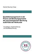 E-Book (epub) Qualitätsmanagement in Praxis und Beratungsprozess der psychologischen Beratung außerhalb der Heilkunde von Sandra Neumayr-Sopp