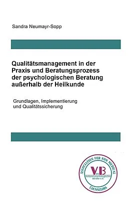 E-Book (epub) Qualitätsmanagement in Praxis und Beratungsprozess der psychologischen Beratung außerhalb der Heilkunde von Sandra Neumayr-Sopp