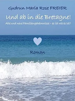 E-Book (epub) Und ab in die Bretagne! von Gudrun Maria Rose Freier