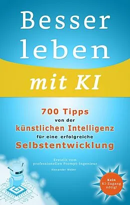 E-Book (epub) Besser leben mit KI von Alexander Weber