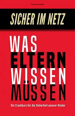 E-Book (epub) Sicher im Netz - Was Eltern wissen müssen von Thomas Schneider