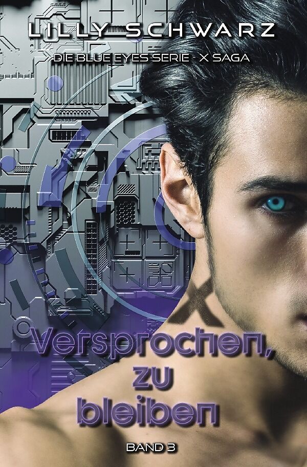 Blue Eyes Serie - X-Saga / Versprochen, zu bleiben - Band 3 der X-Saga (Blue Eyes Serie - X-Saga)