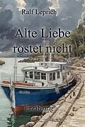 E-Book (epub) Alte Liebe rostet nicht von Ralf Leprich