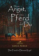 Deine Angst, Dein Pferd und Du von Sanja Panea