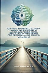 eBook (epub) Pathway to Mental Clarity de Benjamin Koch