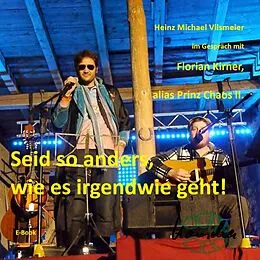 E-Book (epub) Florian Kirner, alias Prinz Chaos II - Seid so anders, wie es irgendwie geht! von Heinz Michael Vilsmeier (D)