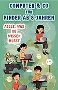E-Book (epub) Computer &amp; Co. für Kinder ab 8 Jahren von Benno Blau