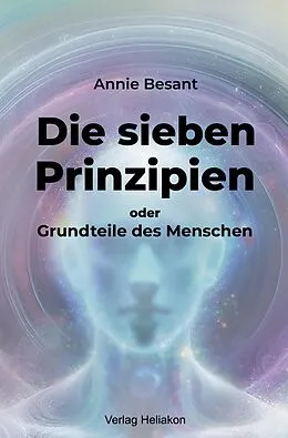 E-Book (epub) Die sieben Prinzipien oder Grundteile des Menschen von Annie Besant