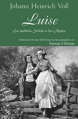 E-Book (epub) Johann Heinrich Voß - Luise. Ein ländliches Gedicht in drei Idyllen. von Thomas F. Rohwer