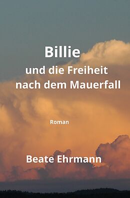 Kartonierter Einband Billie und die Freiheit nach dem Mauerfall von Beate Ehrmann