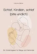 E-Book (epub) Schlaf, Kindlein, Schlaf (bitte endlich) von Katharina Behme