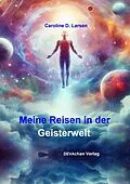 E-Book (epub) Meine Reisen in der Geisterwelt von Caroline D. Larsen