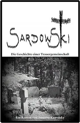 E-Book (epub) Sardowski - Die Geschichte einer Trauergemeinschaft von Susanne Kowalsky