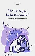 E-Book (epub) Graue Tage, helle Momente - Strategien gegen die Depression von Tobias Hopfmüller