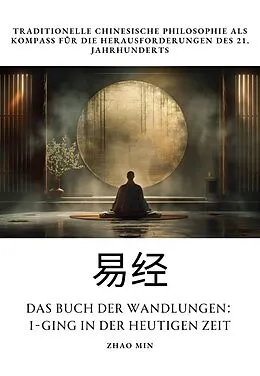 E-Book (epub) Das Buch der Wandlungen: I-Ging in der heutigen Zeit von Zhao Min