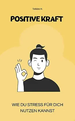 E-Book (epub) Positive Kraft - wie du Stress für dich nutzen kannst von Tobias Hopfmüller