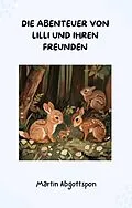E-Book (epub) Die Abenteuer von Lilli und ihren Freunden von Martin Abgottspon