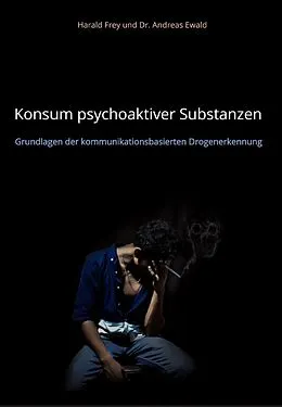 E-Book (epub) Konsum psychoaktiver Substanzen von Harald Frey, Andreas Ewald