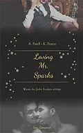 E-Book (epub) Loving Mr. Sparks - Wenn die Liebe Funken schlägt von Ava Patell, Kim Pearse