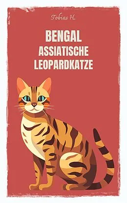 E-Book (epub) Bengal - asiatische Leopardkatze von Tobias Hopfmüller