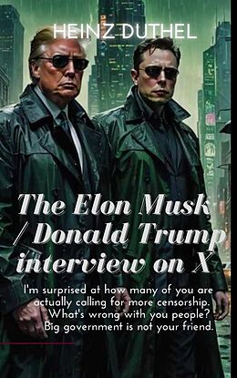 eBook (epub) The Elon Musk / Donald Trump interview on X started with an immediate tech disaster de Heinz Duthel