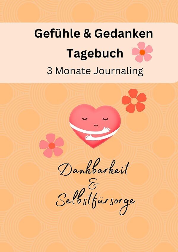 Gefühle &amp; Gedanken Tagebuch - 3 Monate Journaling