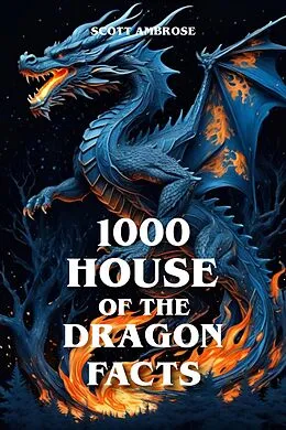 E-Book (epub) 1000 House of the Dragon Facts von Scott Ambrose