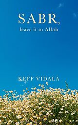 E-Book (epub) Sabr, leave it to Allah von Keff Vidala