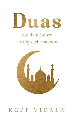 E-Book (epub) Duas, die dein Leben Erfolgreich machen von Keff Vidala