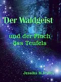 E-Book (epub) Der Waldgeist und der Fluch des Teufels von Jessika M. Reiter