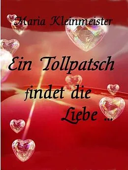 E-Book (epub) Ein Tollpatsch findet die Liebe ... von Maria Kleinmeister