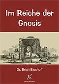 E-Book (epub) Im Reiche der Gnosis von Dr. Erich Bischoff