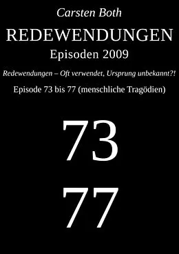 E-Book (epub) Redewendungen: Episoden 2009 - Episode 73 bis 77 (menschliche Tragödien) von Carsten Both