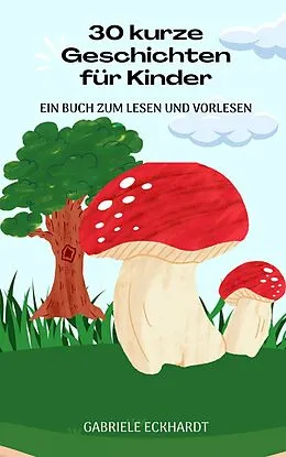 E-Book (epub) 30 kurze Geschichten für Kinder von Gabriele Eckhardt