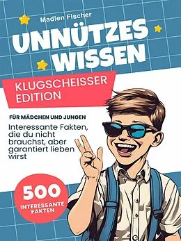 E-Book (epub) Unnützes Wissen Klugscheißer Edition von Madlen Fischer