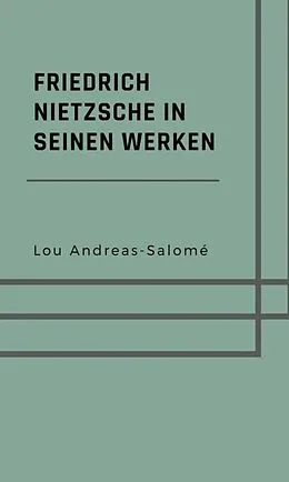 E-Book (epub) Friedrich Nietzsche in seinen Werken von Lou Andreas-Salomé