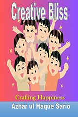 eBook (epub) Creative Bliss Crafting Happiness de Azhar ul Haque Sario