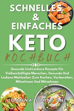 E-Book (epub) Schnelles & Einfaches Keto-Kochbuch von Joanna Johnson