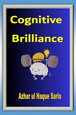 eBook (epub) Cognitive Brilliance de Azhar ul Haque Sario