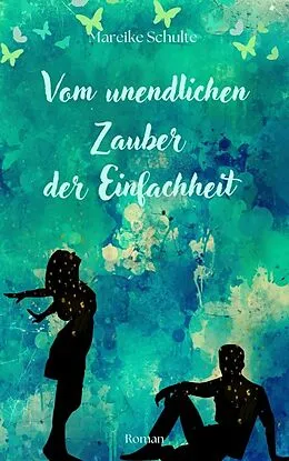 E-Book (epub) Vom unendlichen Zauber der Einfachheit von Mareike Schulte